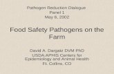 Pathogen Reduction Dialogue Panel 1 May 6, 2002 Food Safety Pathogens on the Farm David A. Dargatz DVM PhD USDA:APHIS Centers for Epidemiology and Animal.