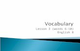 Lesson 3 (words 6-10) English 8.  I will expand my knowledge of vocabulary words.
