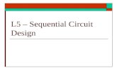 L5 – Sequential Circuit Design. Sequential Circuit Design  Mealy and Moore  Characteristic Equations  Design Procedure  Example Sequential Problem