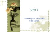 Unit 1 Funding for Scientific Research. Sources of funding for scientific research  governments  science foundations  private-sector industries  universities.