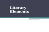Literary Elements OBJECTIVES Identify elements of a short story Define elements of a short story Demonstrate mastery of short story elements.