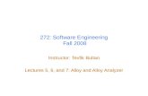 272: Software Engineering Fall 2008 Instructor: Tevfik Bultan Lectures 5, 6, and 7: Alloy and Alloy Analyzer.