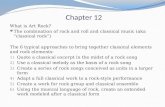 Chapter 12 What is Art Rock? The combination of rock and roll and classical music (aka “classical rock”) The 6 typical approaches to bring together classical.