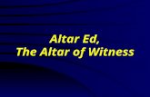 Altar Ed, The Altar of Witness. Joshua 22:34 And the children of Reuben and the children of Gad called the altar Ed: for it shall be a witness between.