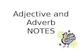 Adjective and Adverb NOTES. Adjectives An adjective is a word that modifies, or describes, a noun or pronoun They answer the questions: – What kind? –