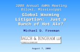 Global Warming Litigation: Just a Bunch of Hot Air? Michael D. Freeman August 7, 2008 2008 Annual AWMA Meeting Biloxi, Mississippi Biloxi, Mississippi.