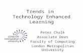 Trends in Technology Enhanced Learning Peter Chalk Associate Dean Faculty of Computing London Metropolitan University.