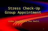 1 Stress Check-Up Group Appointment Hidden Stresses and Your Health.