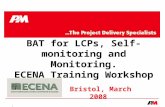 1 BAT for LCPs, Self-monitoring and Monitoring. ECENA Training Workshop Bristol, March 2008.