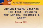 AzMERIT/AIMS Science Pre-Test Training for School Teachers & Staff Spring 2015 1.