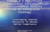 Region 2 Healthcare Compliance Initiative 1 Region 2's Healthcare Compliance Initiative: Environmental Results From An Integrated Strategy Leveraging Limited.