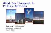 Wind Development & Policy Options Donna Johnson Pinnacle Technology March 2004.