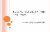 SOCIAL SECURITY FOR THE POOR ………an initiative called RSBY.