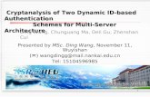 1 Cryptanalysis of Two Dynamic ID-based Authentication Cryptanalysis of Two Dynamic ID-based Authentication Schemes for Multi-Server Architecture Schemes