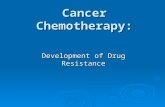 Cancer Chemotherapy: Development of Drug Resistance.