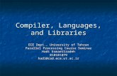Compiler, Languages, and Libraries ECE Dept., University of Tehran Parallel Processing Course Seminar Hadi Esmaeilzadeh 810181079hadi@cad.ece.ut.ac.ir.