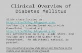 Clinical Overview of Diabetes Mellitus Slide share located at: //ited5blog.blogspot.com/ YouTube (2) (abbreviated audio.