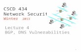CSCD 434 Network Security Winter 2013 Lecture 4 BGP, DNS Vulnerabilities 1.