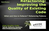 When and How to Refactor? Refactoring Patterns Telerik Software Academy  High-Quality Code.