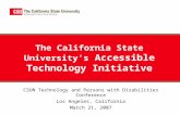 The California State University’s Accessible Technology Initiative CSUN Technology and Persons with Disabilities Conference Los Angeles, California March.