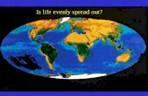 Is Life uniformly distributed? Is life evenly spread out?