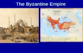 The Byzantine Empire. After taking notes you will be able to identify and/or define the following terms: Eastern Roman Empire Orthodox Christianity Byzantine.