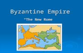 Byzantine Empire “The New Rome”.  Constantinople became the center for trade and cultural diffusion Strategically located where Europe meets Asia Strategically.