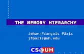 THE MEMORY HIERARCHY Jehan-François Pâris jfparis@uh.edu.