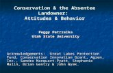 Conservation & the Absentee Landowner: Attitudes & Behavior Peggy Petrzelka Utah State University Acknowledgements: Great Lakes Protection Fund, Conservation.