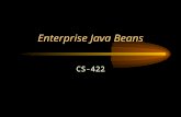Enterprise Java Beans CS-422. Application Servers In the late 1980s and though the mid 1990s a number of corporations (Broadvision, Netscape…) marketed.