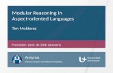 Modular Reasoning in Aspect-oriented Languages Tim Molderez Promotor: prof. dr. Dirk Janssens Ansymo Antwerp Systems and Software Modelling.