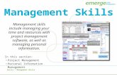 Skills > Management Skills In this section: Project Management Personal Information Management Management Skills Management skills include managing your
