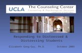 Responding to Distressed & Distressing Students Elizabeth Gong-Guy, Ph.D. October 2009.