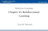 Machine Learning Chapter 13. Reinforcement Learning Tom M. Mitchell.