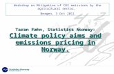 Workshop on Mitigation of CO2 emissions by the agricultural sector, Bergen, 3 Oct 2011 Taran Fæhn, Statistics Norway: Climate policy aims and emissions.