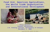 Food Aid, American Agriculture, the World Trade Organization and International Development Chris Barrett Cornell University J.W. Fanning Lecture, University.