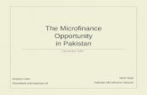 The Microfinance Opportunity in Pakistan 1 November 2006 Gregory Chen ShoreBank International Ltd Mehr Shah Pakistan Microfinance Network.