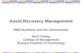 Asset Recovery Management 8803 Business and the Environment Beril Toktay College of Management Georgia Institute of Technology.