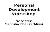 Personal Development Workshop Presenter: Saccsha Ebanks(Miss)
