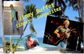 Jimmy Buffet Singer / Songwriter  Biography  History of 12 minutes of music  Songs, Lyrics and listening guide for 12 min. of chosen music.