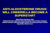 ANTI-ALDOSTERONE DRUGS: WILL CINDERELLA BECOME A SUPERSTAR? Maria Rosa Costanzo, M.D. Medical Director, Midwest Heart Specialists Heart Failure Program.