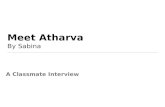 Meet Atharva By Sabina A Classmate Interview. Atharva Panga This is Atharva Panga. He is 8 years old. His parents were born in India, but he was born