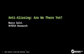 “Open Problems in Real-Time Rendering” Course Marco Salvi NVIDIA Research Anti-Aliasing: Are We There Yet? 1.