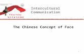 The Chinese Concept of Face Intercultural Communication 1.