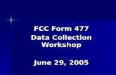 FCC Form 477 Data Collection Workshop June 29, 2005.