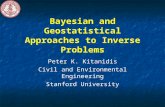Bayesian and Geostatistical Approaches to Inverse Problems Peter K. Kitanidis Civil and Environmental Engineering Stanford University.