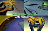 Getting Started with LAN Networks Getting Started with LAN Networks.