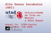 Alto Douro Incubator (ADI) Raquel Sa: UTEN Austin Internship, Feb 2010 Universidade de Trás-os-Montes e Alto Douro.