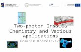 Two-photon Induced Chemistry and Various Applications Dominik Koszelewski 1.