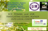 RCE PENANG and USM: TRANSLATING GLOBAL AGENDA INTO LOCAL CONTEXT Omar Osman, Zainal Abidin Sanusi Universiti Sains Malaysia – RCE Penang 6 th Asia Pacific.